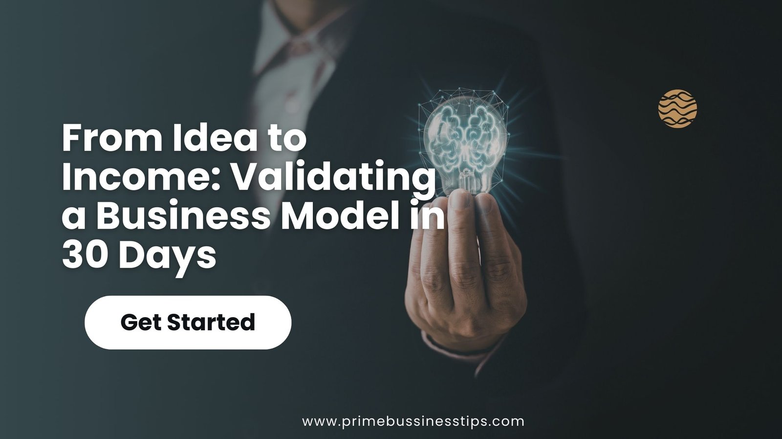 From Idea to Income: Validating a Business Model in 30 Days