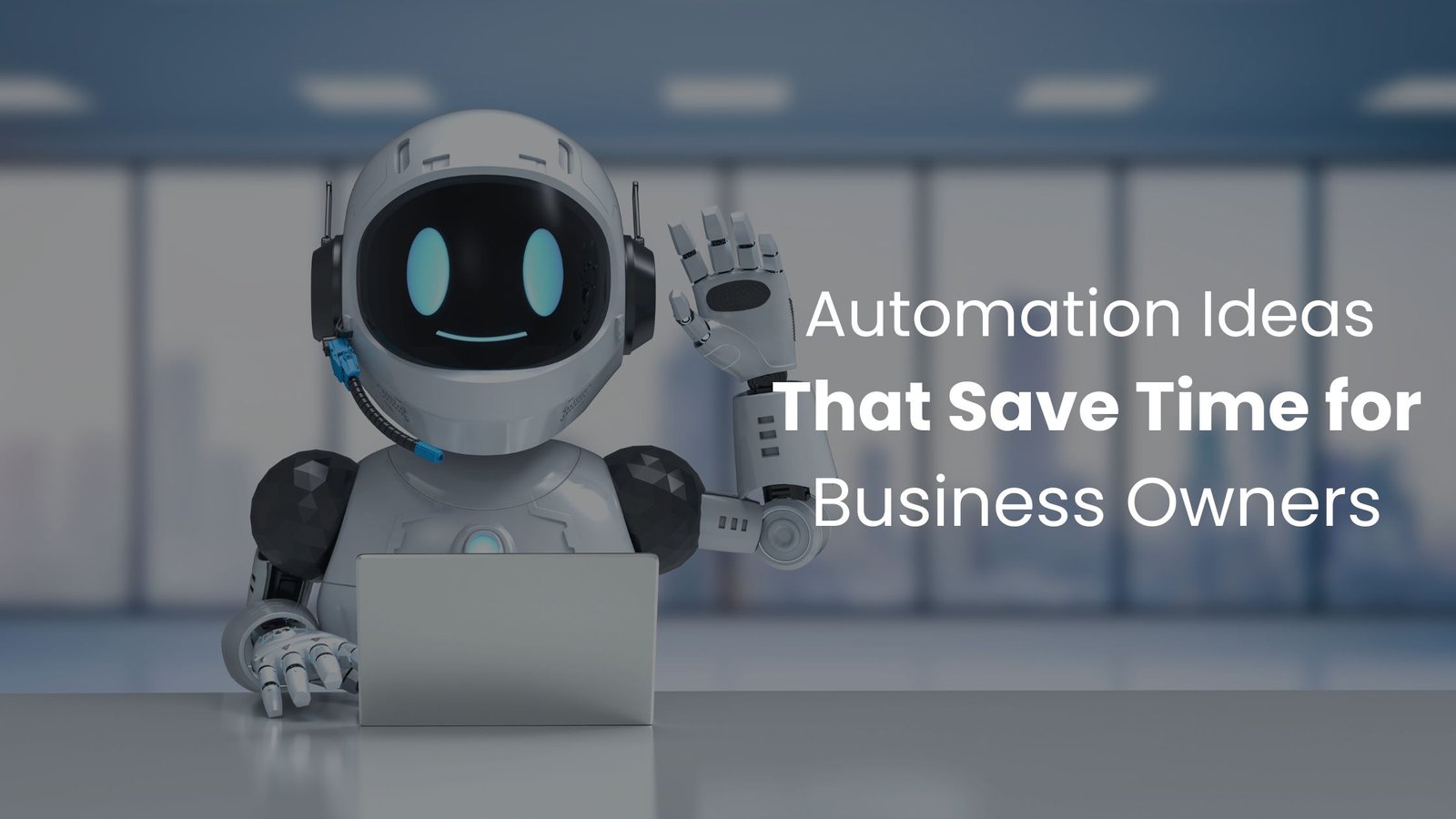 Automation Ideas That Save Time for Business Owners