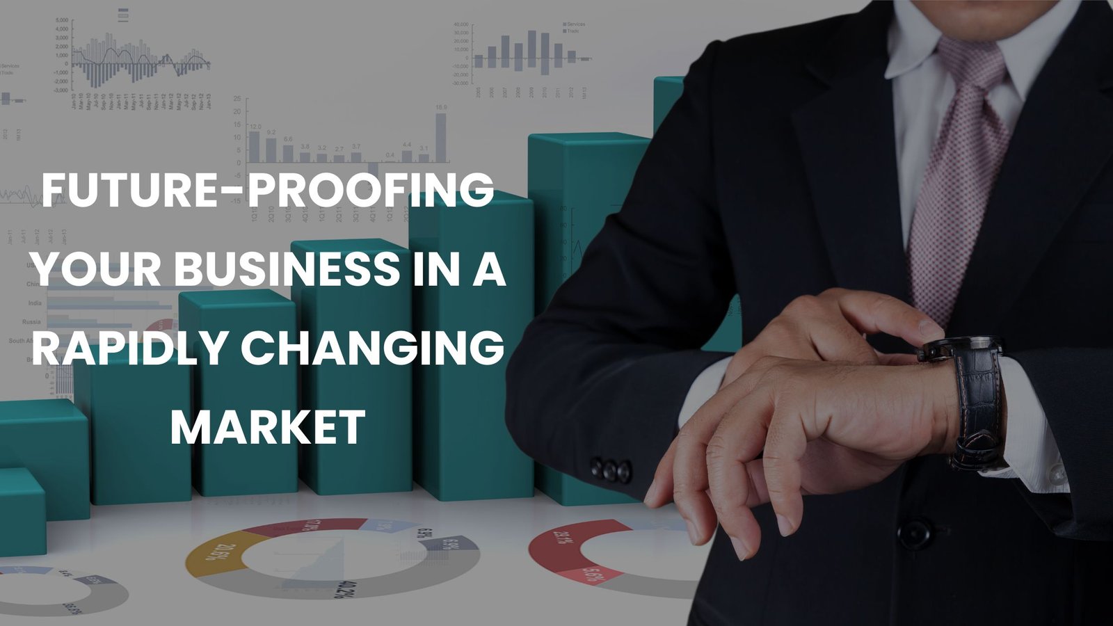 Future-Proofing Your Business in a Rapidly Changing Market